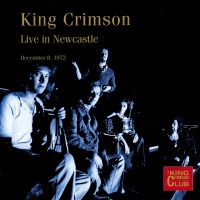 King Crimson- Live In Newcastle 8/12/1972 CD CLUB48