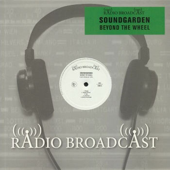Soundgarden - Beyond The Wheel Radio Broadcast VINYL LP RB02
