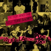 Peter And The Test Tube Babies - The Loud Blaring Punk Rock LP VINYL LP RRS95