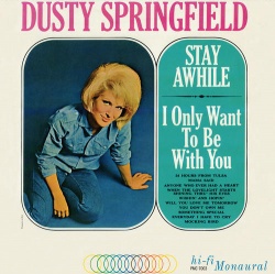 Dusty Springfield - Stay A While, I Only Want To Be With You Vinyl LP PMC-7003