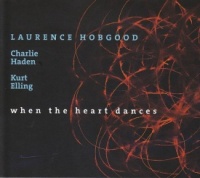 Laurence Hobgood / Charlie Haden / Kurt Elling ‎– When The Heart Dances CD