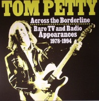 Tom Petty - Across The Borderline, Rare TV And Radio Appearances From 1978-1994 Vinyl LP BOSS5-1992