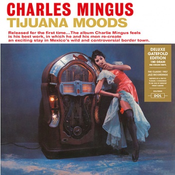 Charles Mingus - Tijuana Moods VINYL LP Deluxe Gatefold Edition DOL790HG
